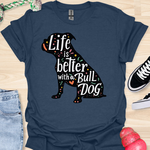 Life is better with a bulldog - V9 - Artistic Inset T-Shirt